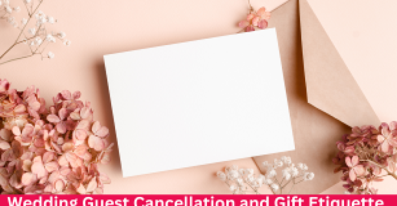 Understanding Wedding Guest Cancellation and Gift Etiquette